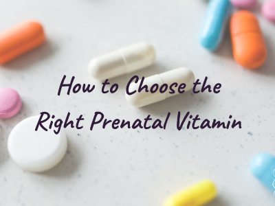 How to Choose the Right Prenatal Vitamin