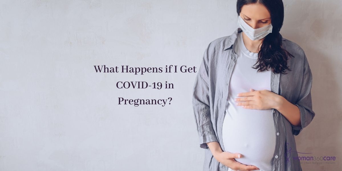 What Happens if I Get COVID-19 in Pregnancy?